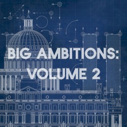 Big Ambitions: Volume 2
