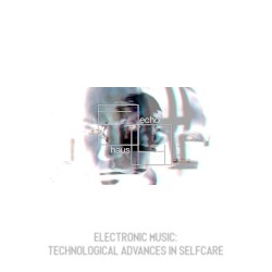 Electronic Music: Technological Advances in Selfcare