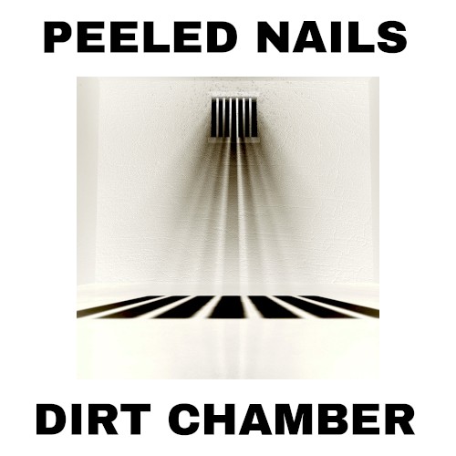 Peeled Nails / Dirt Chamber