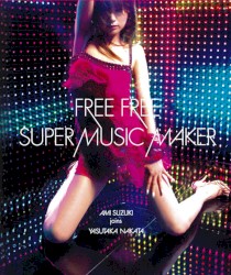 FREE FREE / SUPER MUSIC MAKER