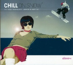 Chill on Snow: The Best in Chillout, Lounge & Ambient