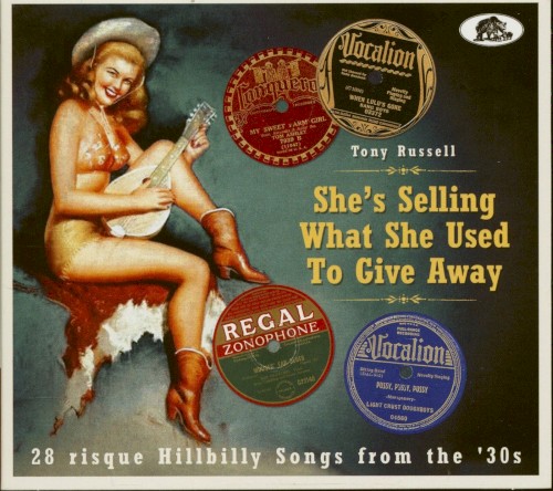 She’s Selling What She Used to Give Away (28 Risqué Hillbilly Songs From the ‘30s)