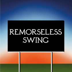 Remorseless Swing