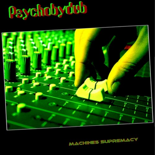 Psychobydub: Machines Supremacy