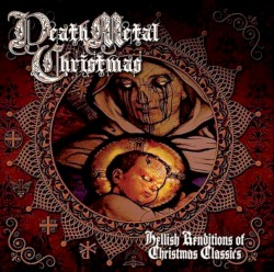 Death Metal Christmas: Hellish Renditions of Christmas Classics