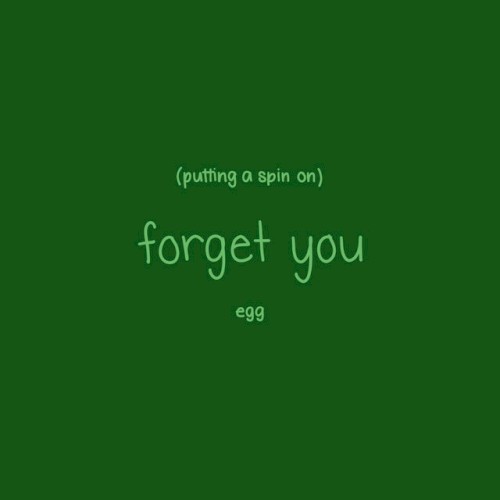 Putting a Spin on Forget You