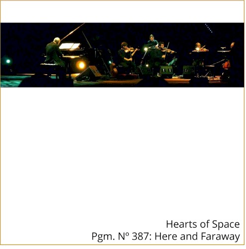 Hearts of Space Pgm. Nº 387: Here and Faraway