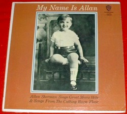 My Name Is Allan: Allan Sherman Sings Great Movie Hits & Songs From the Cutting Room Floor