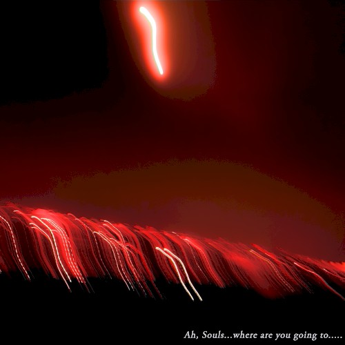Ah, Souls…Where Are You Going To…