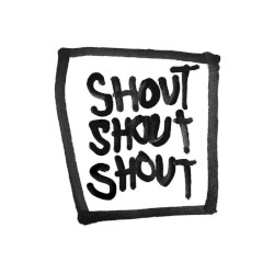 SHOUT SHOUT SHOUT