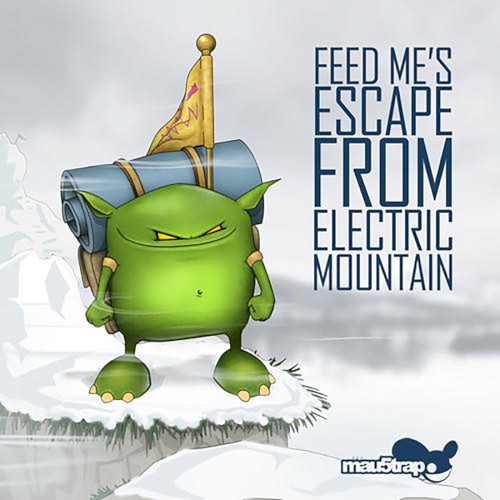 Feed Me’s Escape from Electric Mountain