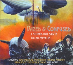 Dazed and Confused: A Stoned-Out Salute to Led Zeppelin