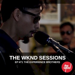 The Wknd Sessions Ep. 71: The Experience Brothers