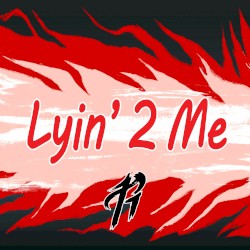 Lyin’ 2 Me