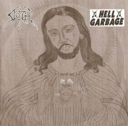 Sloth / Hell Garbage