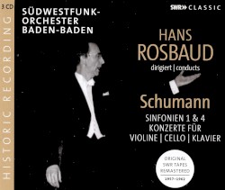 Hans Rosbaud conducts Schumann: Sinfonien 1 & 4 / Konzerte für Violine, Cello, Klavier