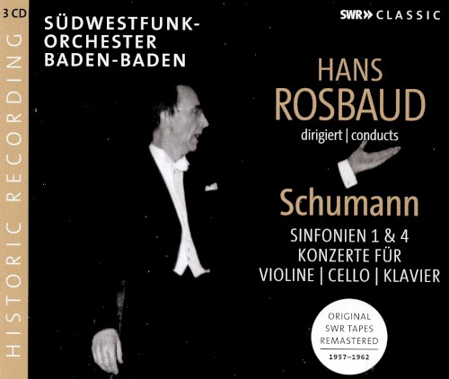 Hans Rosbaud conducts Schumann: Sinfonien 1 & 4 / Konzerte für Violine, Cello, Klavier