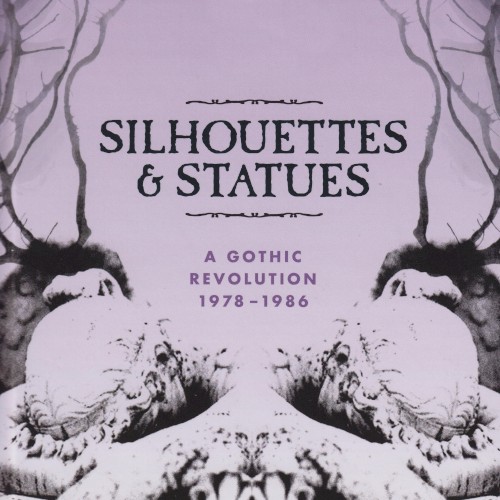 Silhouettes & Statues - A Gothic Revolution 1978 - 1986