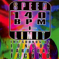 Speed Limit 140 BPM+: The Sounds of London Hardcore Techno