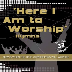Here I Am To Worship: Hymns