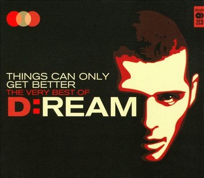 Things Can Only Get Better: The Very Best Of D:Ream