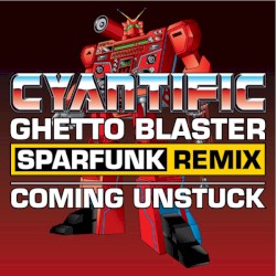 Ghetto Blaster (Sparfunk remix) / Coming Unstuck