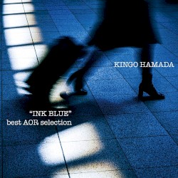 “INK BLUE” best AOR selection 作曲は全て濱田金吾