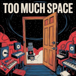 Too Much Space