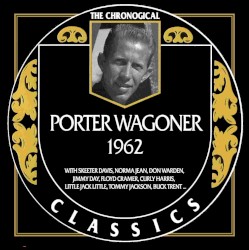 The Chronogical Classics: Porter Wagoner 1962
