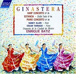 Harp Concerto, op. 25 / Estancia, Ballet Suite, op. 8a / Piano Concerto no. 1, op. 28