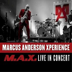 Marcus Anderson Xperience (M.A.X. Live in Concert)