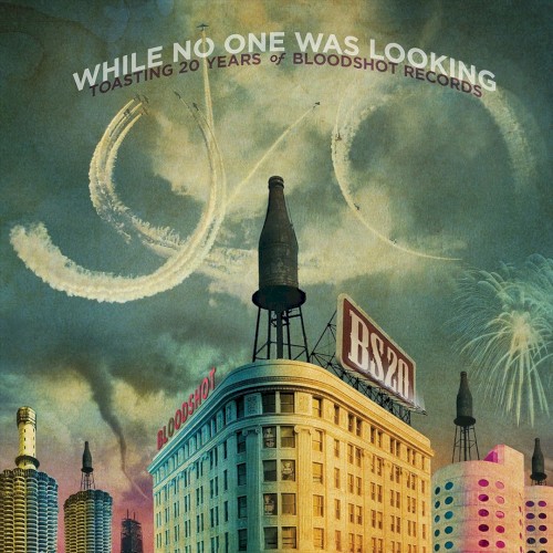While No One Was Looking: Toasting 20 Years of Bloodshot Recordings