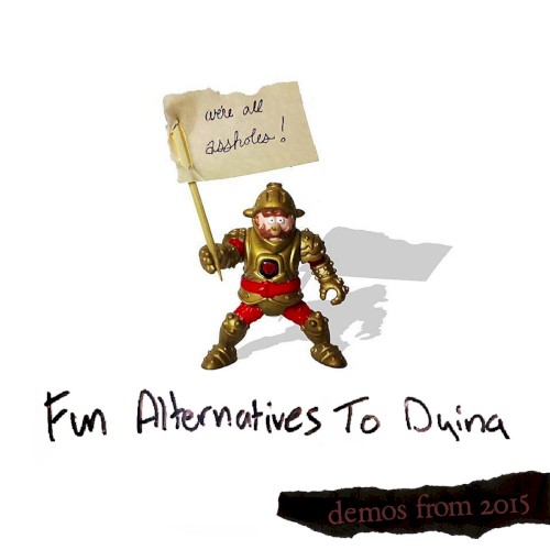 fun alternatives to dying (2015 demos)