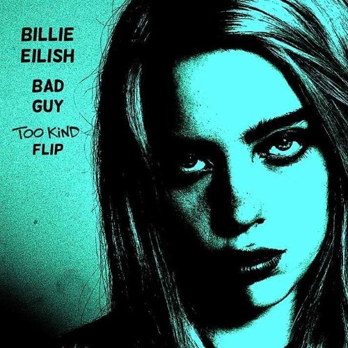 bad guy (TOO KIND flip)