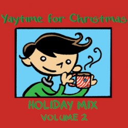 Yaytime for Christmas, Volume 2: Holiday Mix