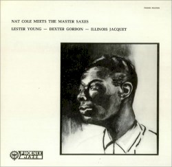 Meets The Master Saxes - Lester Young, Dexter Gordon, Illinois Jacquet
