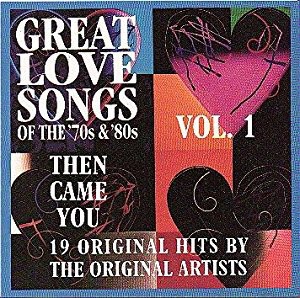 Great Love Songs of the 70’s & 80’s: Then Came You, Vol.1