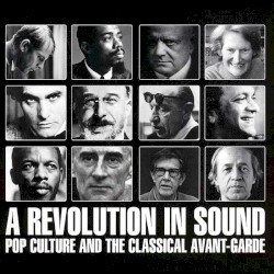 A Revolution in Sound (Pop Culture and the Classical Avant‐Garde)