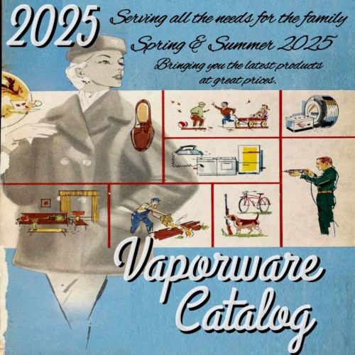 2025 Vaporware Catalog