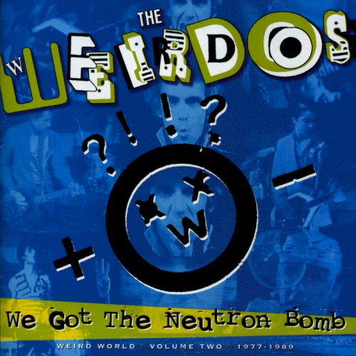 We Got the Neutron Bomb - Weird World, Volume 2: 1977–1989
