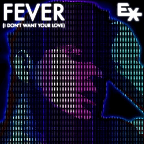 Fever (I Dont Want Your Love)