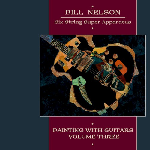 Six String Super Apparatus: Painting with Guitars, Volume 3