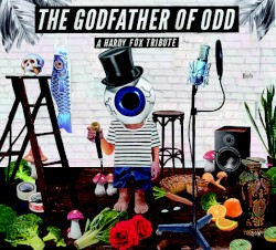 The Godfather of Odd: A Hardy Fox Tribute