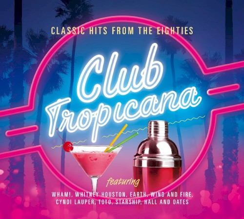 Club Tropicana: Classic Hits From the Eighties