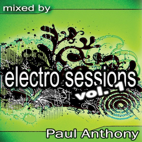 Electro Sessions, Vol 1 (Continuous DJ mix by Paul Anthony)