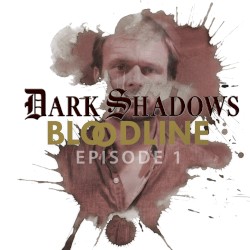 Dark Shadows: Bloodline Episode 01