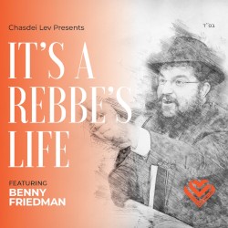It’s a Rebbe’s Life