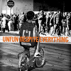 Unfun / Despite Everything
