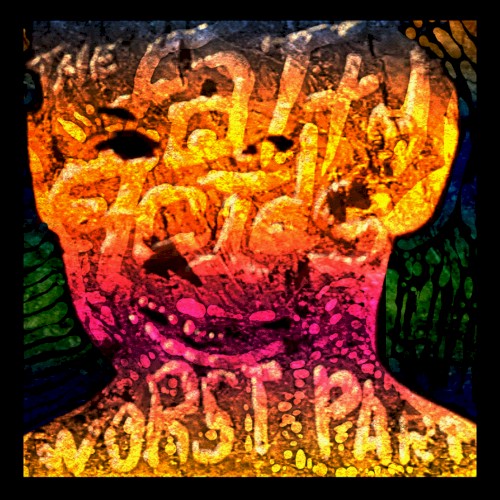 Worst Part (+ Remixes)