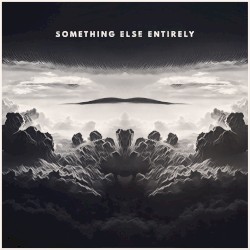 Something Else Entirely